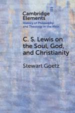 C. S. Lewis on the Soul, God, and Christianity af Stewart (Ursinus College ) Goetz
