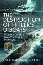 The Destruction of Hitler's U-boats af Jak P Mallmann Showell