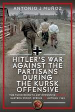 Hitler’s War Against the Partisans During the Kursk Offensive af Antonio J Munoz