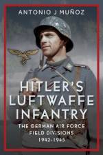 Hitler's Luftwaffe Infantry af Antonio J Munoz
