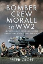 Bomber Crew Morale in WW2 af Peter Croft