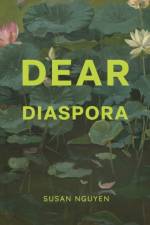 Dear Diaspora af Susan Nguyen
