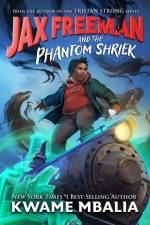 Jax Freeman and the Phantom Shriek af Kwame Mbalia