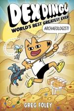 Dex Dingo: World's Best Greatest Ever Archaeologist af Greg Foley