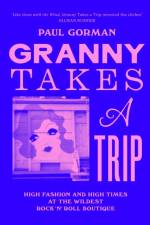 Granny Takes a Trip af Paul Gorman