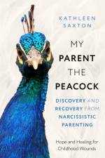 My Parent the Peacock af Kathleen Saxton