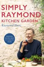 Simply Raymond Kitchen Garden af Raymond Blanc