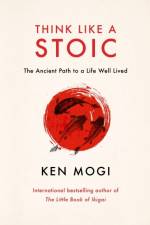 Think Like a Stoic af Ken Mogi