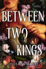 Between Two Kings af Lindsay Straube
