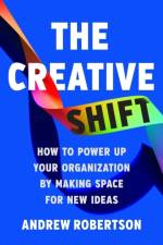 The Creative Shift af Andrew Robertson