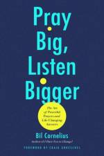 Pray Big, Listen Bigger af Bil Cornelius
