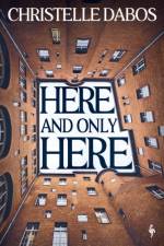 Here, and Only Here af Christelle Dabos