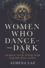 Women Who Dance in the Dark af Athena Laz