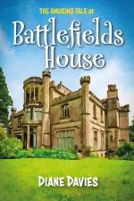 The Amazing Tale of Battlefields House af Diane Davies