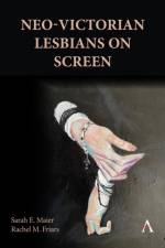 Neo-Victorian Lesbians on Screen af Sarah E. Maier