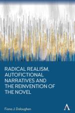 Radical Realism, Autofictional Narratives and the Reinvention of the Novel