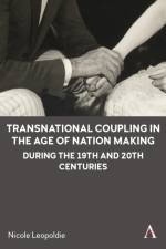 Transnational Coupling in the Age of Nation Making during the 19th and 20th Centuries af Nicole Leopoldie