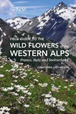 Field Guide to the Flowers of the Western Alps af Christopher Grey-Wilson