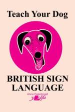Teach Your Dog British Sign Language af Anne Cakebread