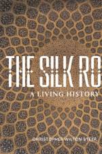 THE SILK ROAD: A LIVING HISTORY