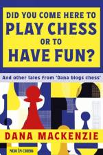 Did You Come Here To Play Chess Or To Have Fun? af Dana Mackenzie