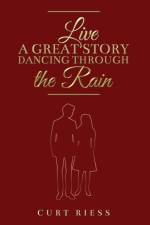 Live a Great Story: Dancing Through the Rain