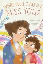 What Will I Do if I Miss You? af Melissa T. Shultz