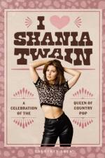 I Heart Shania Twain af Courtney Shea