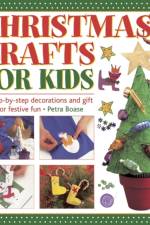 Christmas Crafts for Kids: 50 Step-by-step Decorations and Gift Ideas for Festive Fun af Petra Boase