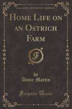 Home Life on an Ostrich Farm (Classic Reprint) af Annie Martin