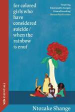 for colored girls who have considered suicide / when the rainbow is enuf af Ntozake Shange