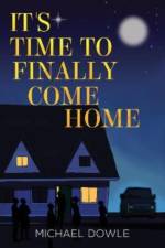 It's Time to Finally Come Home af Michael Dowle