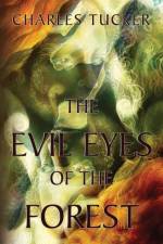 The Evil Eyes of the Forest af Charles Tucker