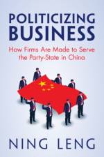 Politicizing Business af Ning (Georgetown University Leng