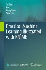 Practical Machine Learning Illustrated with KNIME af Yu Geng