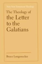 The Theology of the Letter to the Galatians af Bruce (Baylor University Longenecker