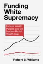 Funding White Supremacy af Robert B. (Guilford College Williams