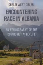 Encountering Race in Albania af Chelsi West Ohueri