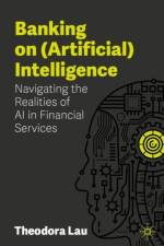 Banking on (Artificial) Intelligence af Theodora Lau