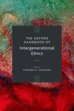 The Oxford Handbook of Intergenerational Ethics af Gardiner