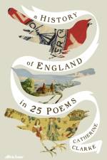 A History of England in 25 Poems af Catherine Clarke