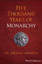 Five Thousand Years of Monarchy af Michael Arnheim