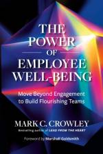 The Power of Employee Well-Being af Mark C. Crowley