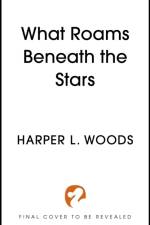 What Roams Beneath the Stars af Harper L. Woods