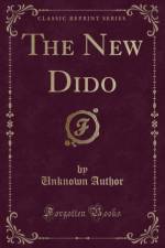 The New Dido (Classic Reprint) af Unknown Author