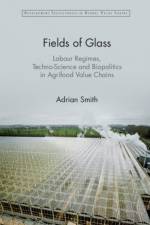 Fields of Glass af Adrian (University of Sussex) Smith