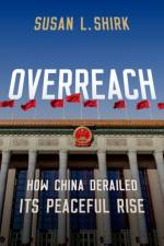 Overreach af Susan (Research Professor and Chair of the 21st Century China Center Shirk