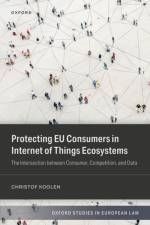 Protecting EU Consumers in Internet of Things Ecosystems af Dr Christof (Postdoctoral Researcher Koolen