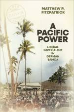 A Pacific Power af Matthew P. (Future Fellow and Matthew Flinders Professor of International History Fitzpatrick