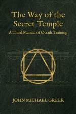 The Way of the Secret Temple af John Michael Greer